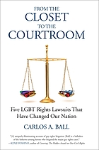 From the closet to the courtroom : five LGBT rights lawsuits that have changed our nation