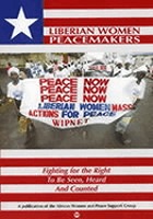 Liberian women peacemakers : fighting for the right to be seen, heard, and counted.