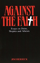 Against the faith : essays on deists, skeptics, and atheists