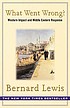 What went wrong? : the clash between Islam and... de Bernard Lewis
