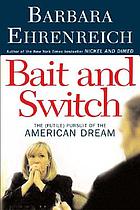 Bait and Switch: The (Futile) Pursuit of the American Dream cover image