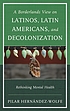 A borderlands view on Latinos, Latin Americans,... by Pilar Hernández-Wolfe