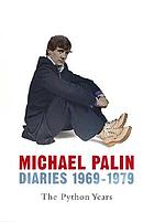 Diaries 1969-1979 : the Python years