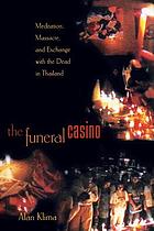 The funeral casino : meditation, massacre, and exchange with the dead in Thailand