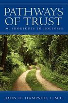 Pathways of trust : 101 shortcuts to holiness