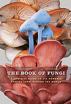 The book of fungi : a life-size guide to six hundred species from around the world