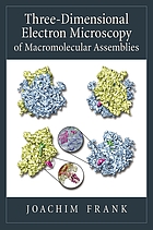Three-dimensional electron microscopy of macromolecular assemblies : visualization of biological molecules in their native state