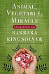 Animal, vegetable, miracle : a year of food life von Barbara Kingsolver