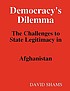 Democracy's dilemma : the challenges to state... 著者：  David Shams 