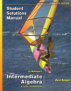 Student solutions manual for McKeague's Intermediate algebra : a text/workbook, seventh edition