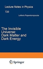 The invisible universe : dark matter and dark energy