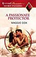 A passionate protector 著者： Maggie Cox