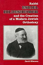 Rabbi Esriel Hildesheimer and the creation of a modern Jewish orthodoxy