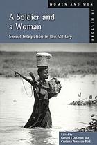 A soldier and a woman : sexual integration in the military