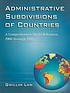 Administrative subdivisions of countries : a comprehensive... von  Gwillim Law 