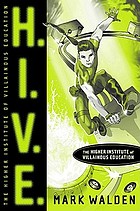 H.I.V.E. : Higher-Institute-of-Villainous-Education by Mark Walden