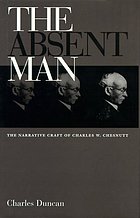 The absent man : the narrative craft of Charles W. Chesnutt