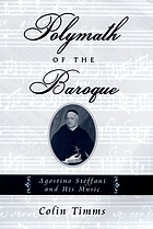 Polymath of the baroque : Agostino Steffani and his music