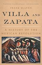 Villa and Zapata : a history of the Mexican Revolution