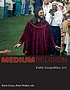 Medium Religion : faith, geopolitics, art by  Evelyne Astner 