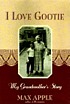 I love Gootie : my grandmother's story door Max Apple