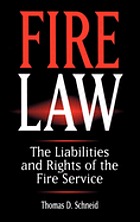 Fire law : the liabilities and rights of the fire service