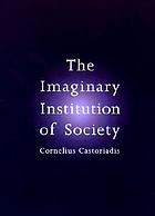 The Imaginary institution of society