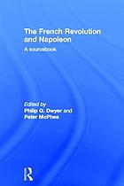The French Revolution and Napoleon : a sourcebook