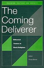 The coming deliverer : millennial themes in world religions