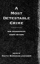 A most detestable crime : new philosophical essays on rape