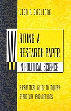 Writing a research paper in political science : a practical guide to inquiry, structure, and methods