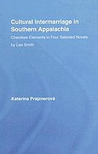 Cultural intermarriage in southern Appalachia : Cherokee elements in four selected novels by Lee Smith