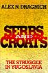 Serbs and Croats : the struggle in Yugoslavia by Alex N Dragnich