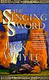 The singing sword. 著者： Jack Whyte