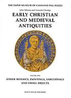 Early christian and medieval antiquities : Volume two other mosaics, paintings, sarcophagi and small objects