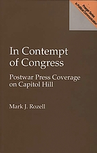 In contempt of Congress : postwar press coverage on Capitol Hill