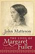 The lives of Margaret Fuller : [a biography] 著者：  John Matteson 