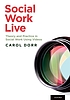 Social Work Live : Theory and Practice in Social... by Carol Dorr