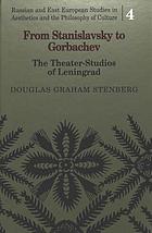 From Stanislavsky to Gorbachev : the theater-studios of Leningrad