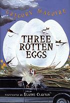 Three rotten eggs