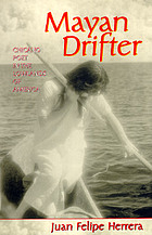 Mayan drifter : Chicano poet in the lowlands of America