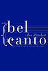 Bel canto : a novel by  Ann Patchett 