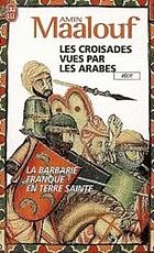 Les croisades vues par les Arabes