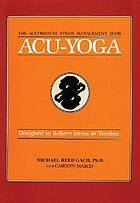 Acu-yoga : self help techniques to relieve tension