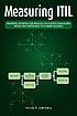 Measuring ITIL : measuring, reporting and modeling... de Randy A Steinberg