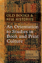 Old books and new histories : an orientation to studies in book and print culture