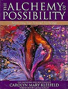 The alchemy of possibility : reinventing your personal mythology