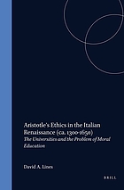 Aristotle's Ethics in the Italian Renaissance (ca. 1300-1650) : the universities and the problem of moral education