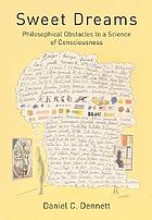 Sweet dreams : philosophical obstacles to a science of consciousness