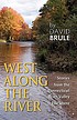 West along the river : including village sketchbooks,... by  David Brule 